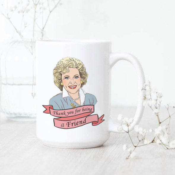 Thank you for being a friend, Betty White Mug