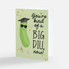 "You're Kind of a Big Dill", Graduation Card