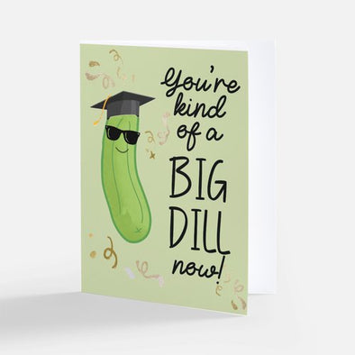 NEW SIZE "You're Kind of a Big Dill", Graduation Card, Wholesale