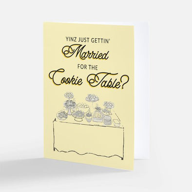 NEW SIZE "Yinz Just Gettin' Married for the Cookie Table?", Wholesale Card