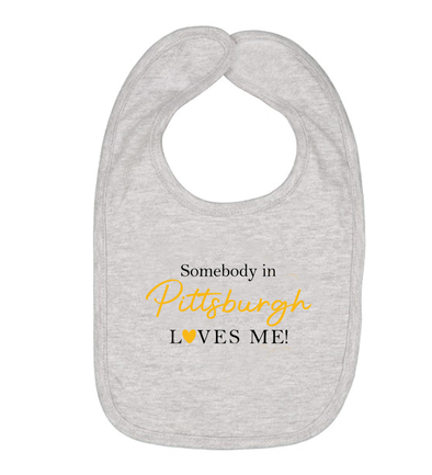 Somebody in Pittsburgh Loves Me Bib