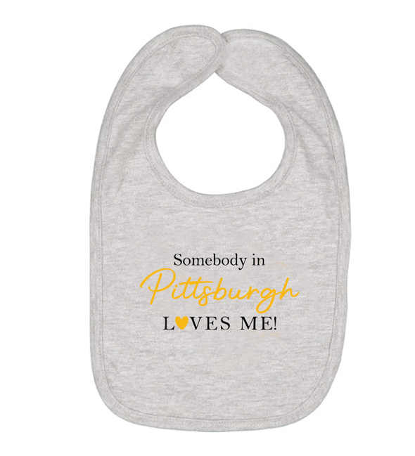Somebody in Pittsburgh Loves Me Bib