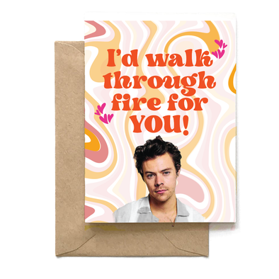I'd Walk Through Fire for You, Harry Styles Valentine's Day Card