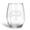 Thanks Friend, Stemless Wine Glass